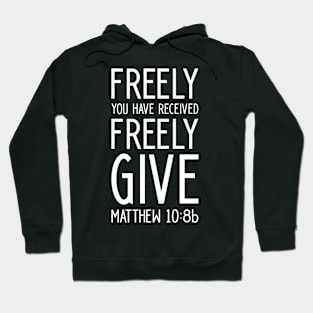 Christian Shirt Matthew Freely You Have Received Freely Give Hoodie